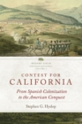 Image for Contest for California : From Spanish Colonization to the American Conquest