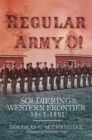 Image for Regular Army O! : Soldiering on the Western Frontier, 1865-1891