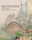 Image for Renegades  : Bruce Goff and the American school of architecture