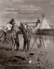 Image for Through a Native Lens : American Indian Photography