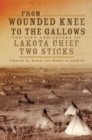 Image for From Wounded Knee to the Gallows : The Life and Trials of Lakota Chief Two Sticks