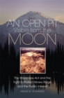 Image for An Open Pit Visible from the Moon : The Wilderness Act and the Fight to Protect Miners Ridge and the Public Interest