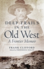 Image for Deep Trails in the Old West : A Frontier Memoir