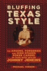 Image for Bluffing Texas style  : the arsons, forgeries, and high stakes poker capers of rare book dealer Johnny Jenkins