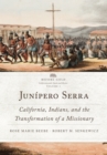 Image for Junipero Serra : California, Indians, and the Transformation of a Missionary