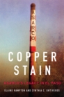 Image for Copper Stain : ASARCO&#39;s Legacy in El Paso