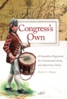 Image for Congress's own  : a Canadian regiment, the Continental Army, and American union