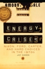 Image for Energy Crises : Nixon, Ford, Carter, and Hard Choices in the 1970s