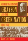 Image for George Washington Grayson and the Creek Nation, 1843-1920
