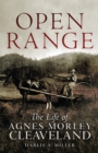 Image for Open range  : the life of Agnes Morley Cleaveland