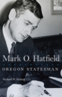 Image for Mark O. Hatfield  : Oregon statesman