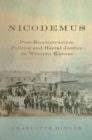 Image for Nicodemus  : post-reconstruction politics and racial justice in Western Kansas