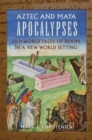 Image for Aztec and Maya apocalypses  : old world tales of doom in a new world setting
