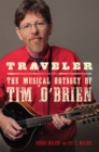 Image for Traveler : The Musical Odyssey of Tim O&#39;Brien
