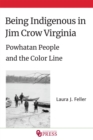 Image for Being indigenous in Jim Crow Virginia  : Powhatan people and the color line