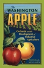 Image for The Washington Apple : Orchards and the Development of Industrial Agriculture