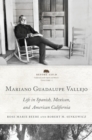 Image for Mariano Guadalupe Vallejo  : life in Spanish, Mexican, and American California
