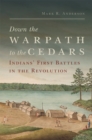 Image for Down the warpath to the Cedars  : Indians&#39; first battles in the Revolution