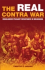 Image for The real Contra War  : Highlander peasant resistance in Nicaragua
