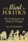 Image for The Iliad as Politics