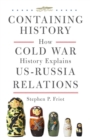 Image for Containing History : How Cold War History Explains US-Russia Relations