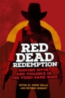 Image for Red dead redemption  : history, myth, and violence in the video game West