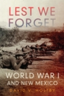 Image for Lest we forget  : World War I and New Mexico