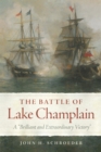 Image for The Battle of Lake Champlain  : a &quot;brilliant and extraordinary victory&quot;