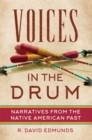 Image for Voices in the Drum : Narratives from the Native American Past