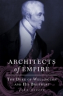 Image for Architects of Empire : The Duke of Wellington and His Brothers