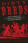 Image for Dirty Deeds : Land, Violence, and the 1856 San Francisco Vigilance Committee