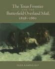 Image for The Texas Frontier and the Butterfield Overland Mail, 1858-1861