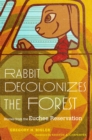 Image for Rabbit Decolonizes the Forest : Stories from the Euchee Reservation