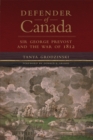 Image for Defender of Canada Volume 40 : Sir George Prevost and the War of 1812