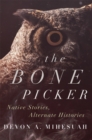 Image for The Bone Picker : Native Stories, Alternate Histories