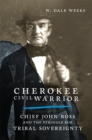 Image for Cherokee Civil Warrior : Chief John Ross and the Struggle for Tribal Sovereignty