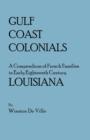 Image for Gulf Coast Colonials. A Compendium of French Families in Early Eighteenth Century Louisiana
