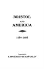 Image for Bristol and America : A Record of the First Settlers in the Colonies of North America, 1654-1685