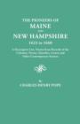 Image for The Pioneers of Maine and New Hampshire, 1623 to 1660. A Descriptive List, Drawn from Records of the Colonies, Towns, Churches, Courts and Other Contemporary Sources