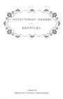 Image for Revolutionary Soldiers in Kentucky. A Roll of the Officers of Virginia LIne Who Received Land Bounties; A Roll of Hte Revolutionary Pensioners in Kentucky; A List of the Illinois Regiment Who Served U