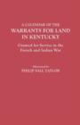 Image for A Calendar of the Warrants for Land in Kentucky, Granted for Service in the French and Indian War