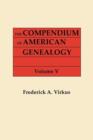 Image for Compendium of American Genealogy : First Families of America. a Genealogical Encyclopedia of the United States. in Seven Volumes. Volume V (1933)