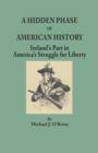 Image for Hidden Phase of American History : Ireland&#39;s Part in America&#39;s Struggle for Liberty.]cillustrated by Ports. from the Emmet Collection, Facsims. of Docu