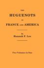 Image for The Huguenots in France and America. Two Volumes in One