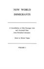 Image for New World Immigrants. a Consolidation of Ship Passenger Lists and Associated Data from Periodical Literature. in Two Volumes. Volume I