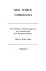 Image for New World Immigrants. a Consolidation of Ship Passenger Lists and Associated Data from Periodical Literature. in Two Volumes. Volume II