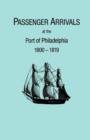Image for Passenger Arrivals at the Port of Philadelphia, 1800-1819. the Philadelphia Baggage Lists