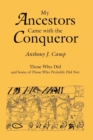Image for My Ancestors Came with the Conqueror : Those Who Did, and Some of Those Who Probably Did Not