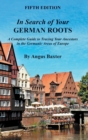 Image for In Search of Your German Roots : A Complete Guide to Tracing Your Ancestors in the Germanic Areas of Europe