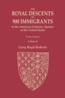 Image for The Royal Descents of 900 Immigrants to the American Colonies, Quebec, or the United States Who Were Themselves Notable or Left Descendants Notable in American History. In Two Volumes. Volume II